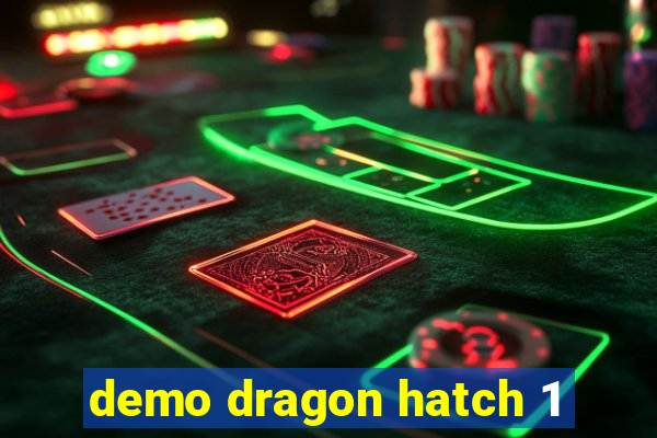 demo dragon hatch 1